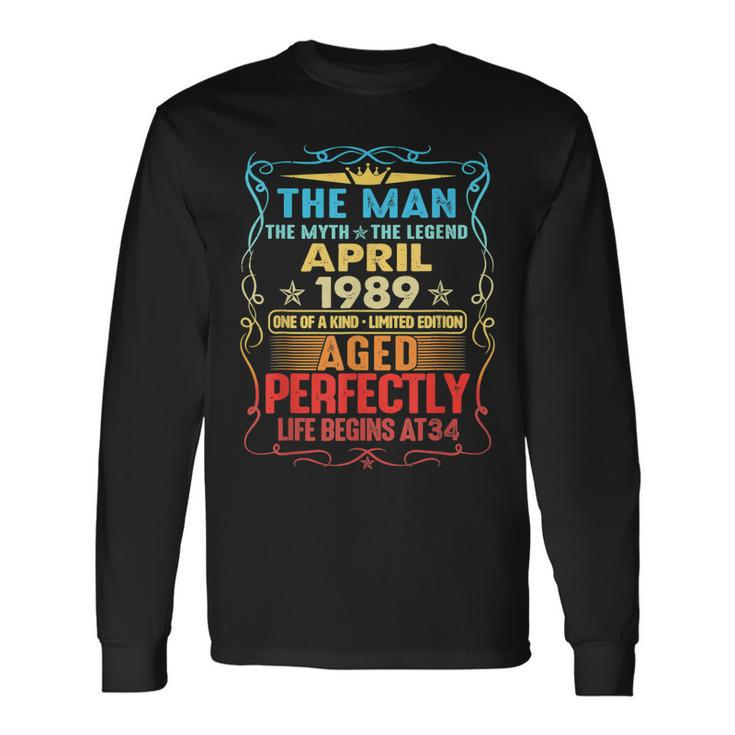 April 1989 The Man Myth Legend 34 Year Old Birthday Long Sleeve T-Shirt