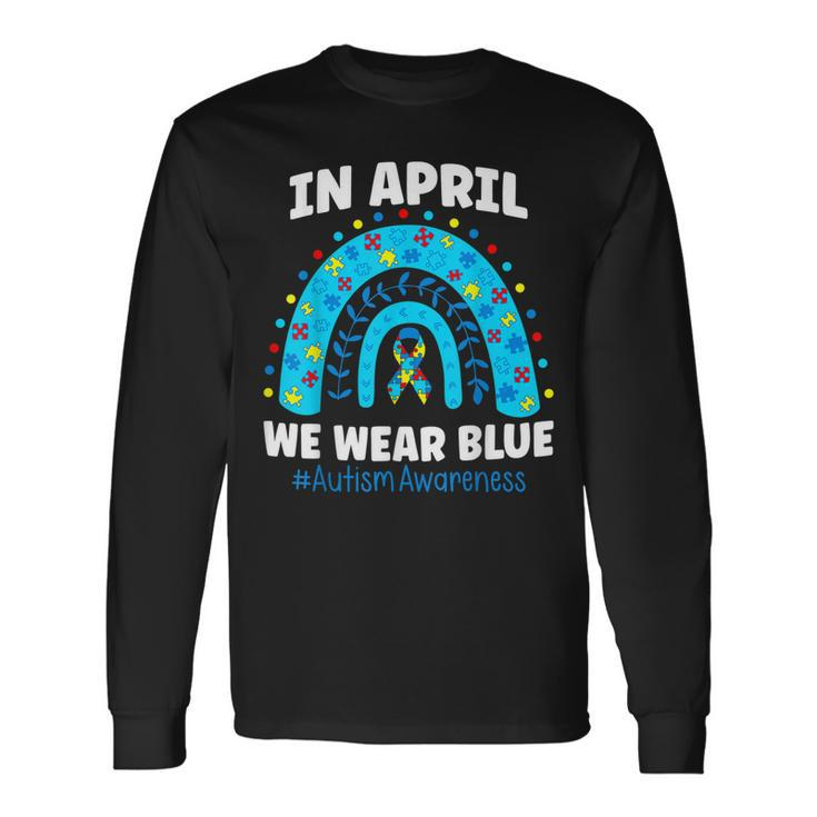 In April We Wear Blue Rainbow Autism Awareness Month Be Kind Long Sleeve T-Shirt T-Shirt