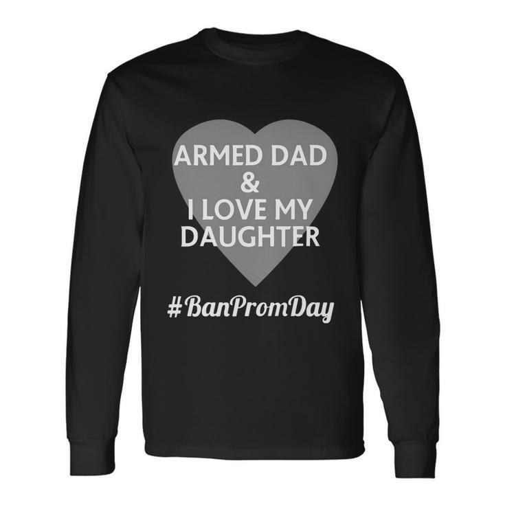Armed Dad Long Sleeve T-Shirt