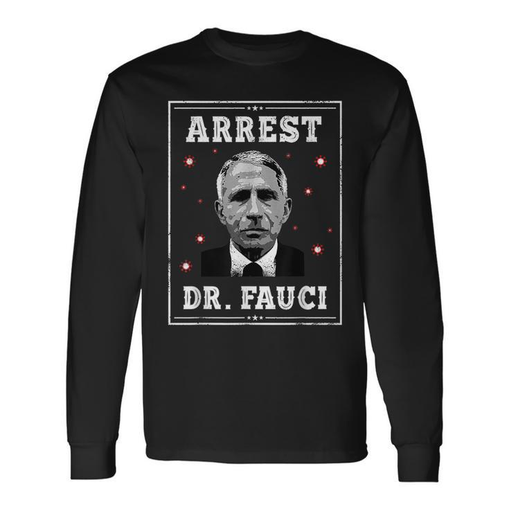 Arrest Fauci Anti Fauci Patriotic Defund Dr Fauci Long Sleeve T-Shirt