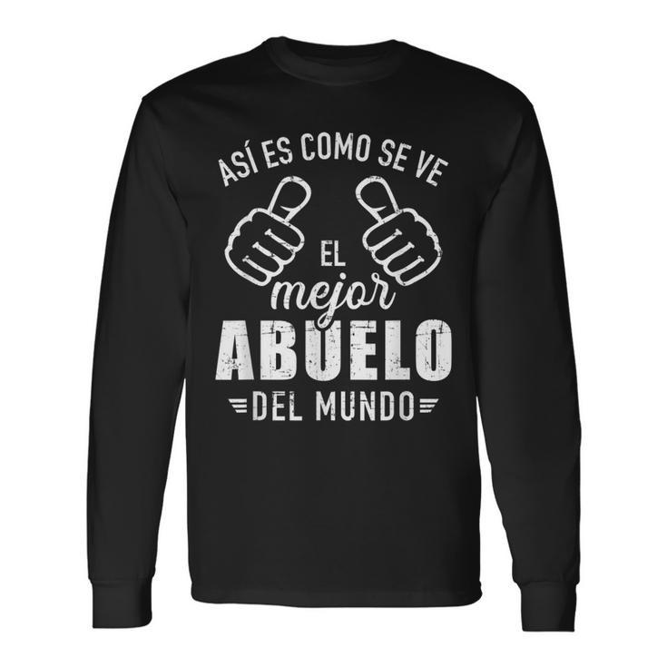 Así Es Como Se Ve El Mejor Abuelo Del Mundo Long Sleeve T-Shirt | Mazezy