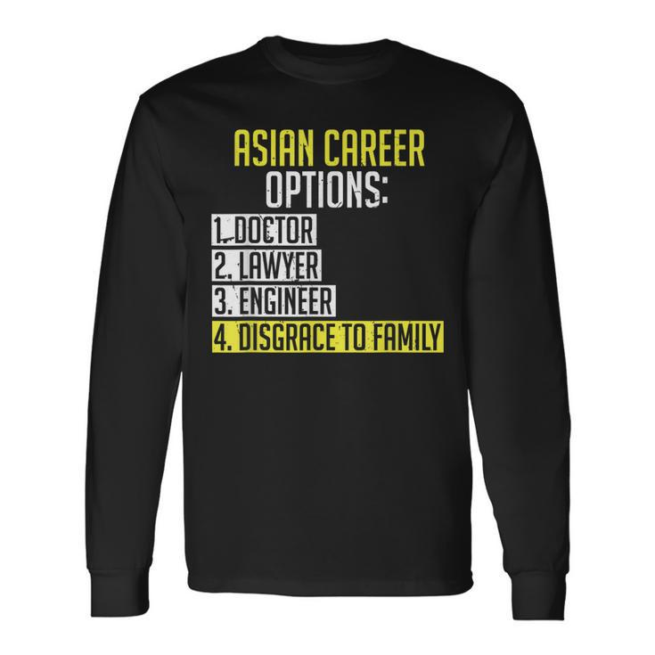 Asian Career Options Asian Parents Asian Student Long Sleeve T-Shirt