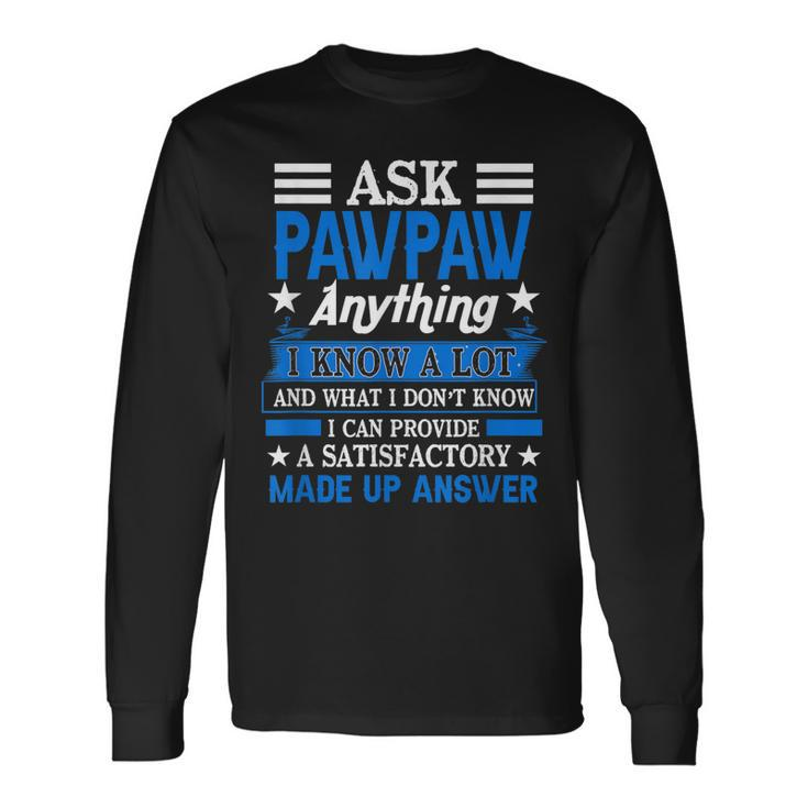 Ask Pawpaw Anything Best Dad Coolest Grandpa Father’S Day Long Sleeve T-Shirt