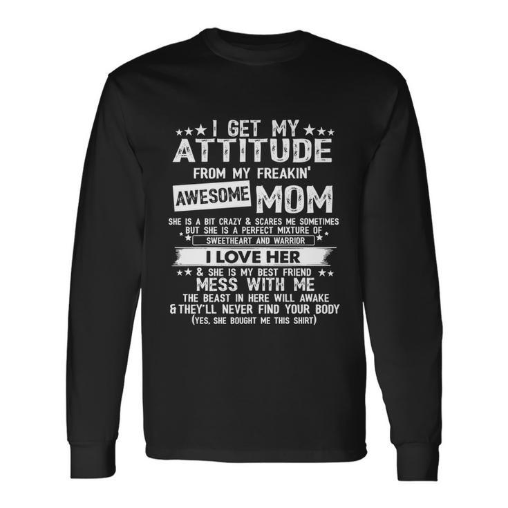 I Get My Attitude From My Freaking Awesome For Mom Long Sleeve T-Shirt