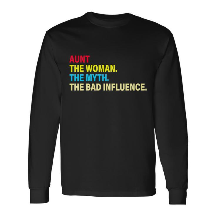 Aunt The Woman The Myth The Bad Influence Long Sleeve T-Shirt