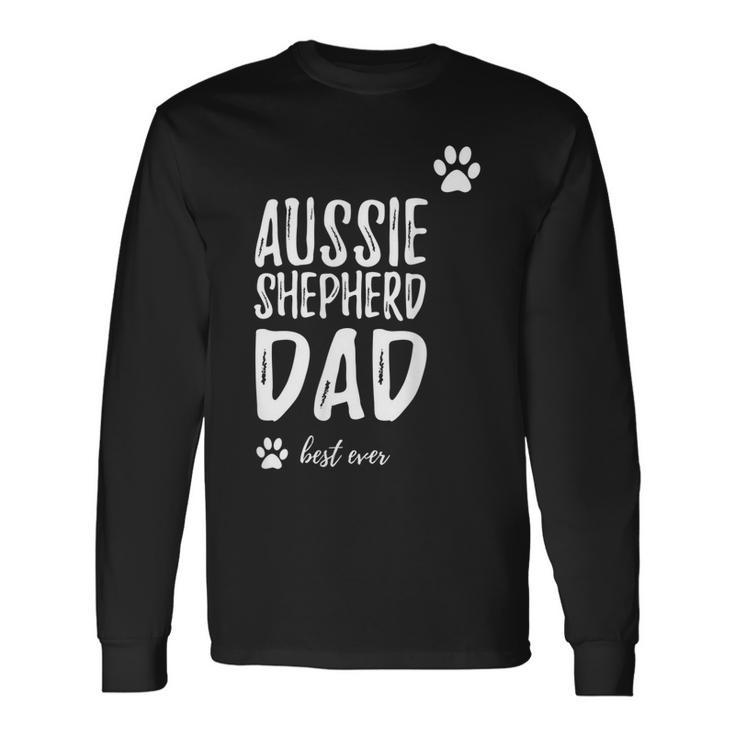 Aussie Shepherd Dog Dad Best Ever Idea Long Sleeve T-Shirt T-Shirt