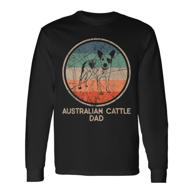 Australian Cattle Dog Vintage Australian Cattle Dad Long Sleeve T-Shirt