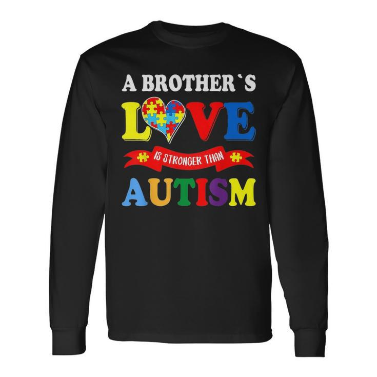 Autism Brother A Brothers Love Is Stronger Than Autism Long Sleeve T-Shirt
