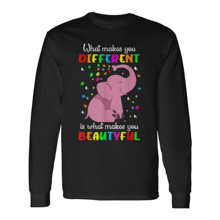 Autism Elephant What Makes You Different Makes You Beautiful Long Sleeve T-Shirt