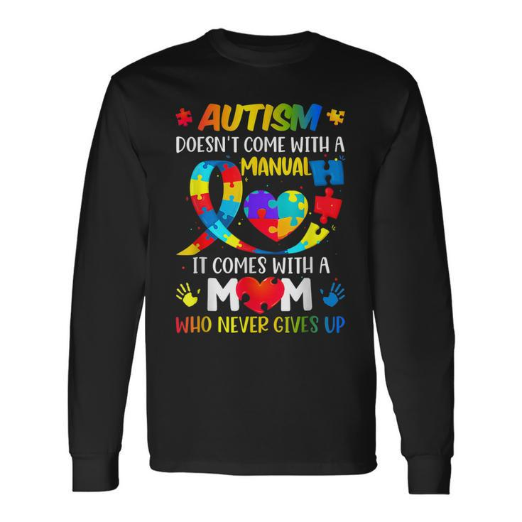 Autism Mom Doesnt Come With A Manual Autism Awareness Long Sleeve T-Shirt T-Shirt