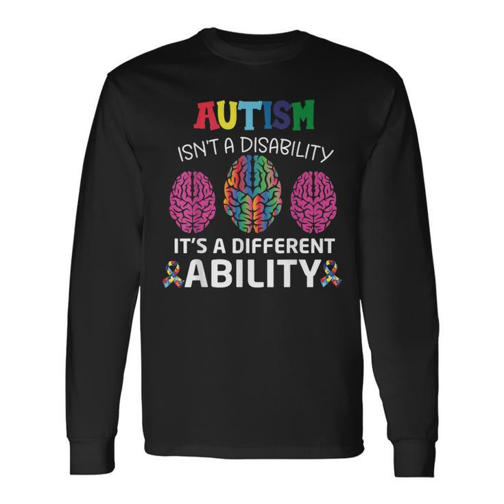 Autism Is Not A Disability It´S A Different Ability Long Sleeve T-Shirt