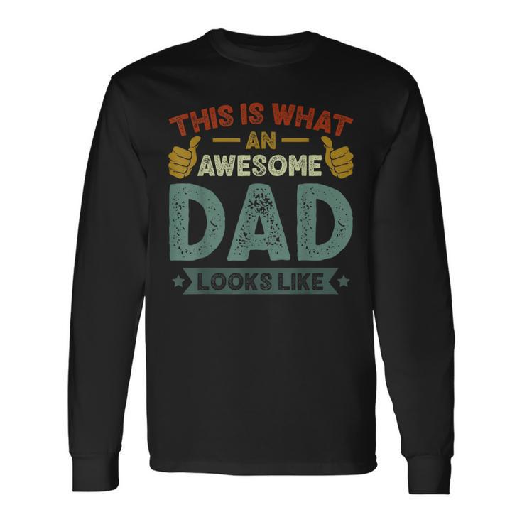 This Is What An Awesome Dad Looks Like Vintage Long Sleeve T-Shirt Gifts ideas