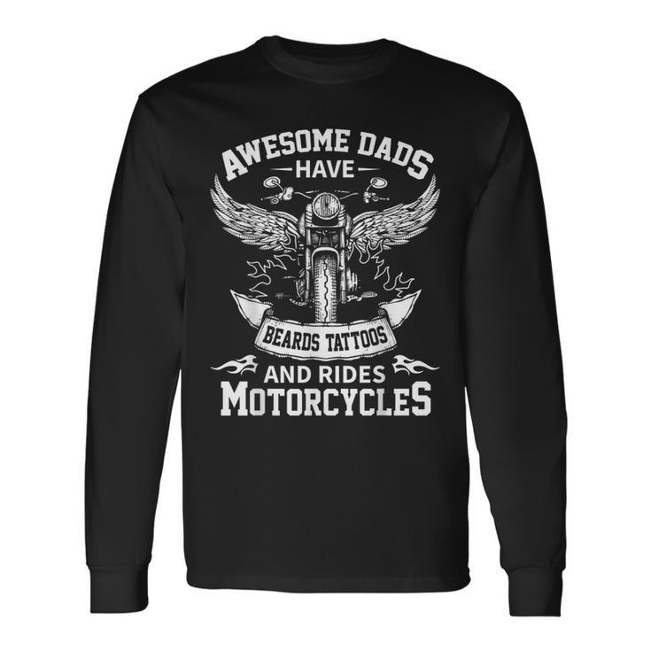 Awesome Dads Have Beards Tattoos And Rides Motorcycles Long Sleeve T-Shirt