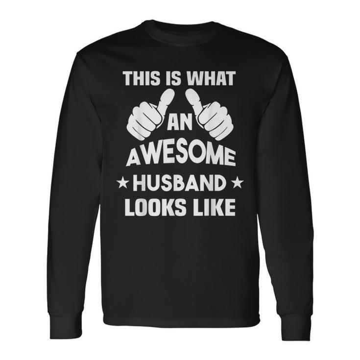 This Is What An Awesome Husband Looks Like Long Sleeve T-Shirt T-Shirt