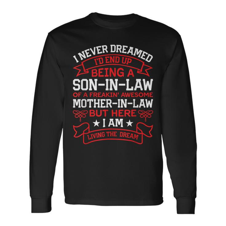 Awesome Son-In-Law I Never Dreamed Being A Son-In-Law Long Sleeve T-Shirt
