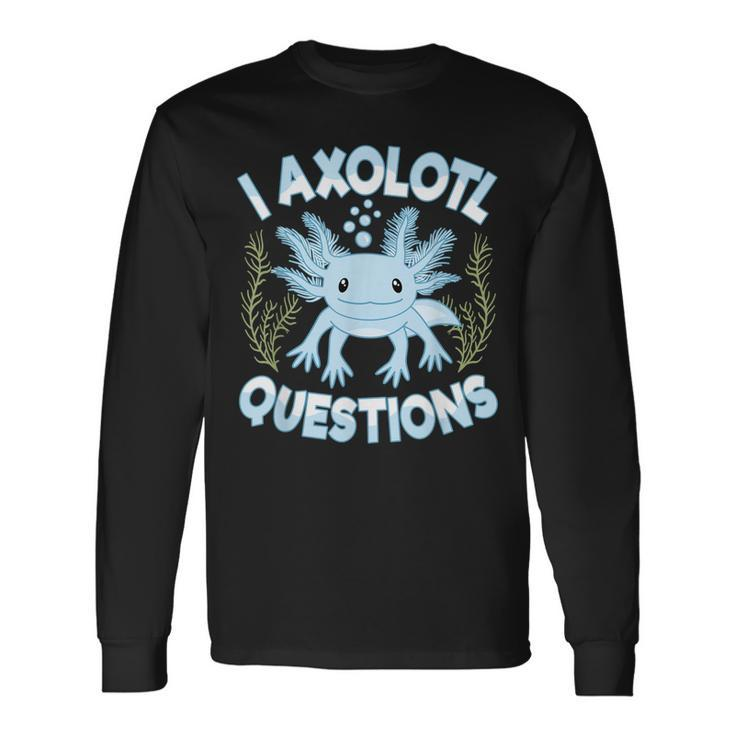 I Axolotl Questions Cute Blue Axolotl Kawaii Long Sleeve T-Shirt T-Shirt