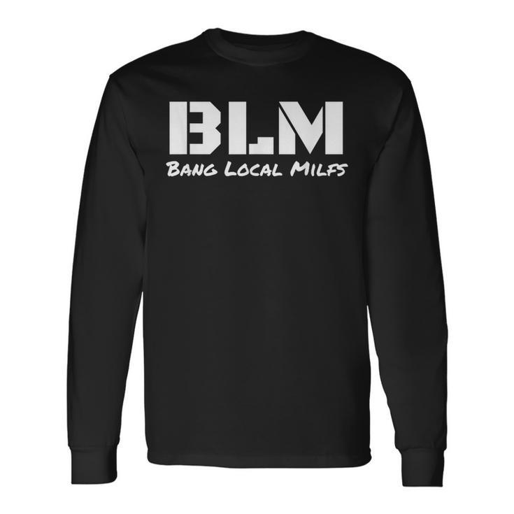 B L M Bang Local Milfs Long Sleeve T-Shirt T-Shirt