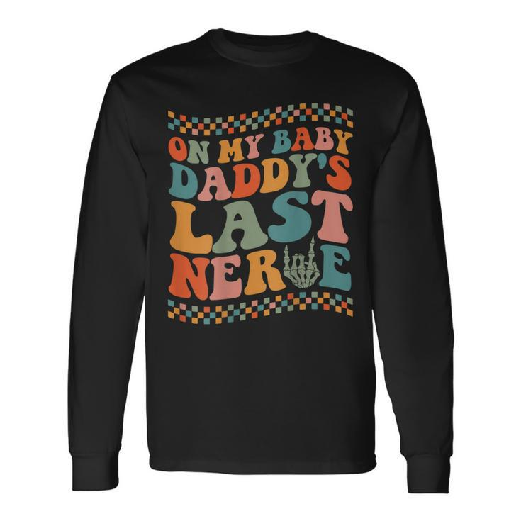 On My Baby Daddys Last Nerve On Back Long Sleeve T-Shirt