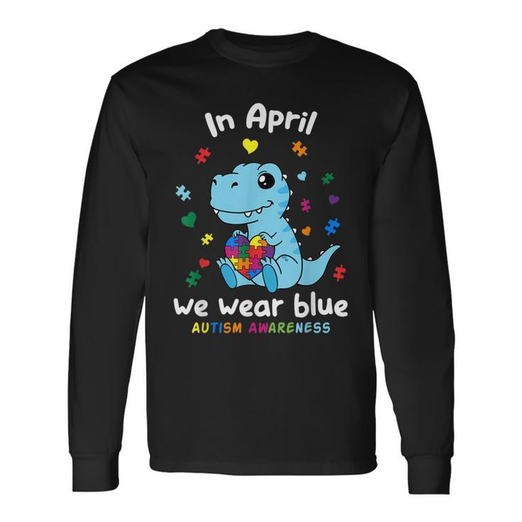 Baby Dino Autism April We Wear Blue Autism Awareness Month Long Sleeve T-Shirt