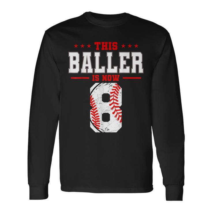 This Baller Is Now 8 Birthday Baseball Theme Bday Party Long Sleeve T-Shirt