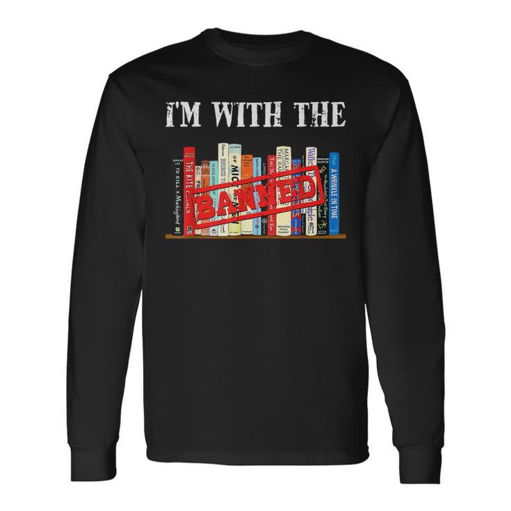 Im With The Banned Book Readers I Read Banned Books Long Sleeve T-Shirt T-Shirt