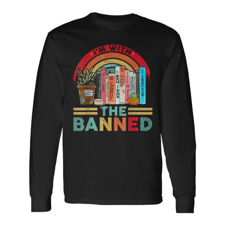 Im With The Banned Books I Read Banned Reader Books Lover Long Sleeve T-Shirt