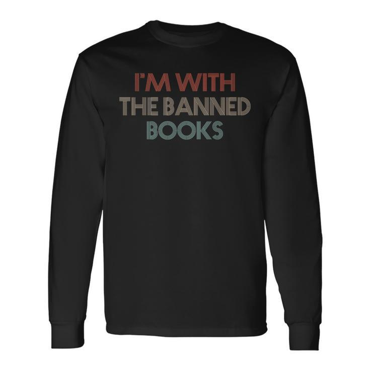 Im With The Banned Books Read Banned Books Vintage Retro Long Sleeve T-Shirt