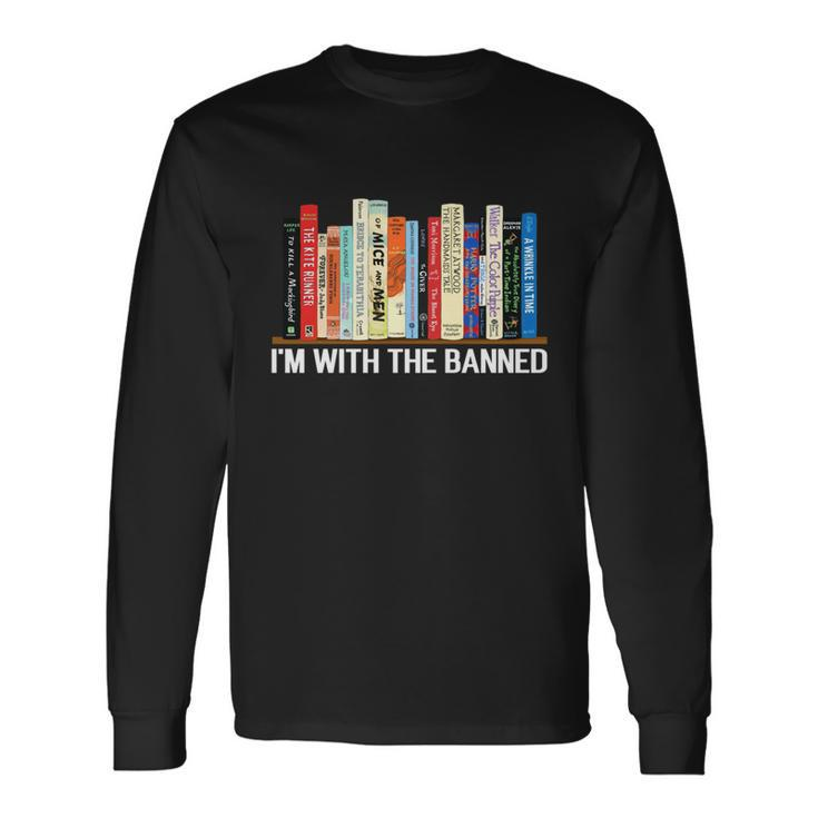 Im With The Banned Banned Books Reading Books Long Sleeve T-Shirt