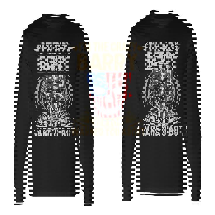 Barry Name Im The Crazy Barry Long Sleeve T-Shirt