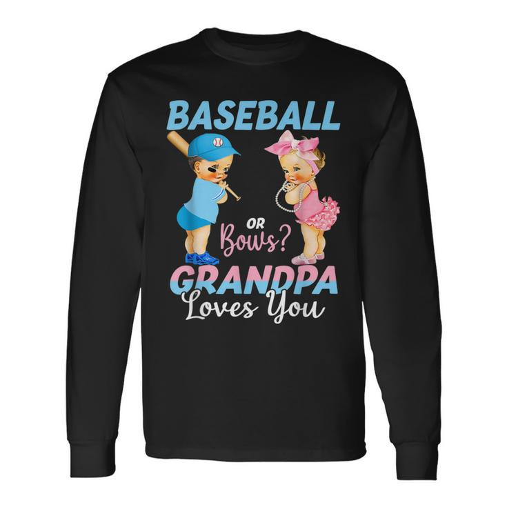 Baseball Or Bows Grandpa Loves You Baby Gender Reveal Long Sleeve T-Shirt