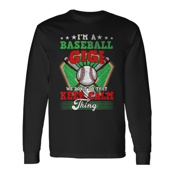 Baseball Gigi Dont Do That Keep Calm Thing Long Sleeve T-Shirt Gifts ideas