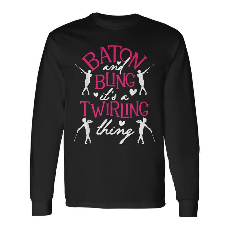 Baton And Bling Its A Twirling Thing Twirler Majorette Long Sleeve T-Shirt