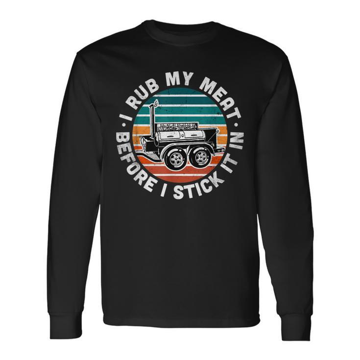 Bbq Dad Offset Smoker Pit Accessory I Rub My Meat Text Long Sleeve T-Shirt