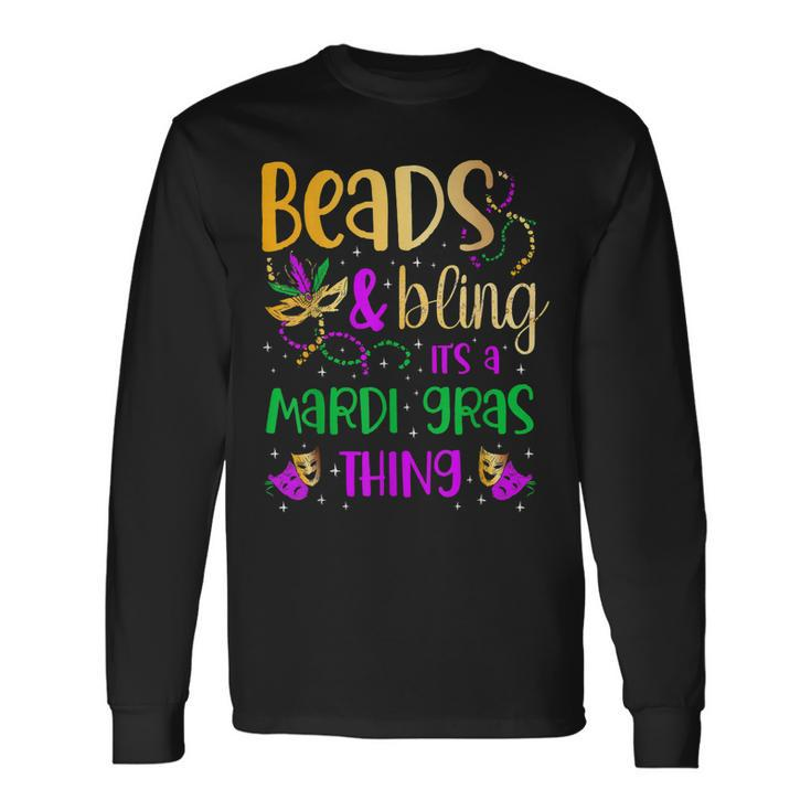 Beads And Bling Its A Mardi Gras Thing Carnival Mardi Gras Long Sleeve T-Shirt