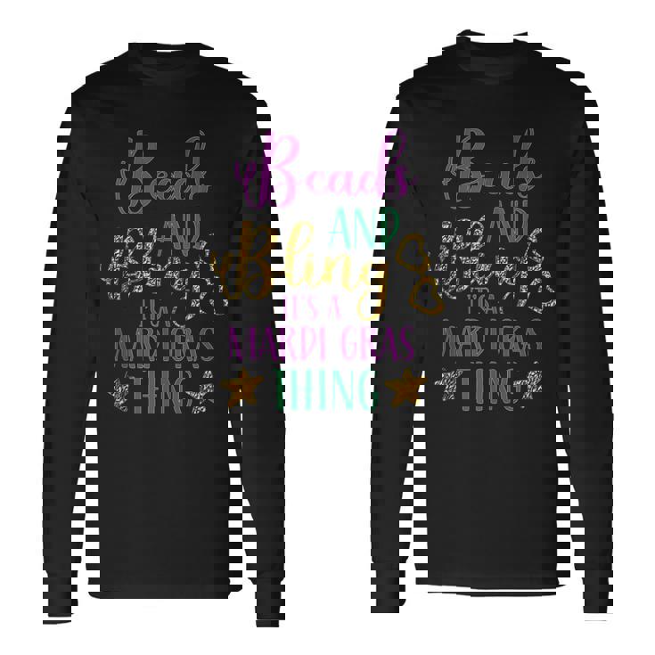 Beads And Bling Its A Mardi Gras Thing Mardi Gras Long Sleeve T-Shirt