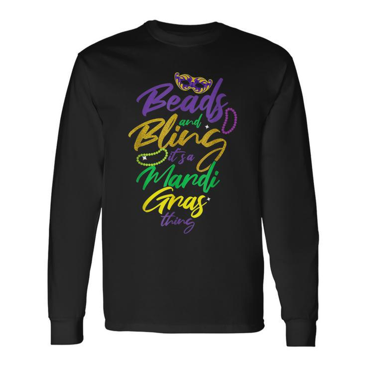 Beads And Bling Its Mardi Gras Thing New Orleans Mardi Gras Long Sleeve T-Shirt