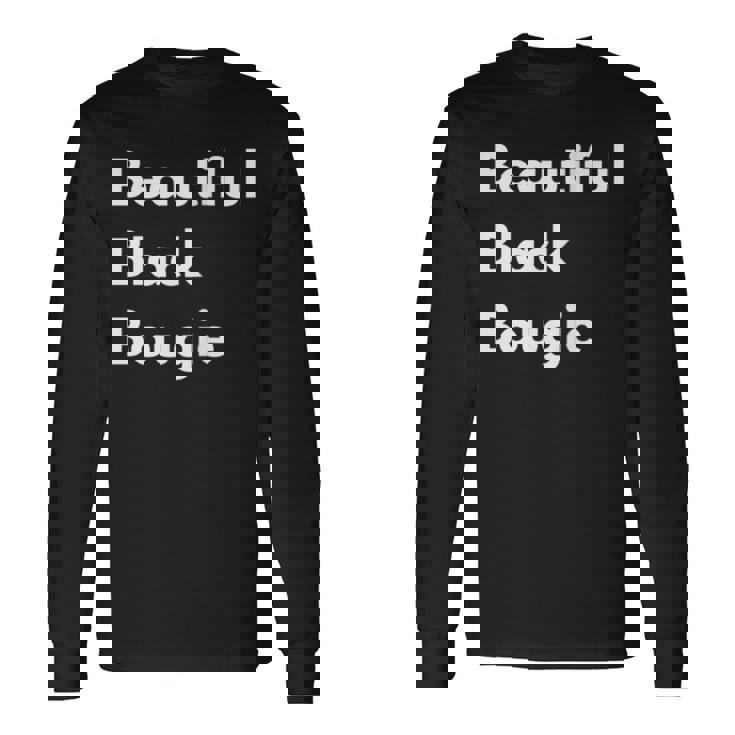 Beautiful Black Bougie Long Sleeve T-Shirt