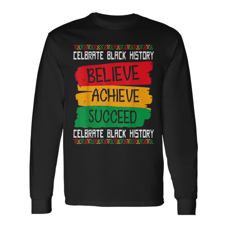 Believe Achieve Succeed Black History Month Proud African Us Long Sleeve T-Shirt T-Shirt