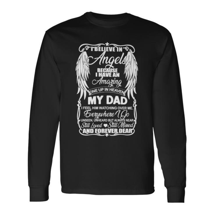 I Believe In Angels Because I Have An Amazing Once Up In Heaven My Dad Long Sleeve T-Shirt T-Shirt