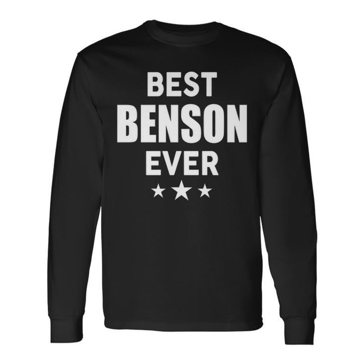 Benson Name Best Benson Ever Long Sleeve T-Shirt
