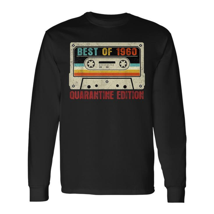 Best Of 1960 Quarantine Edition 60Th Birthday Long Sleeve T-Shirt
