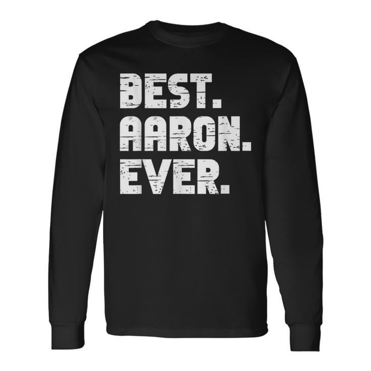 Best Aaron Ever Popular Birth Names Aaron Costume Long Sleeve T-Shirt