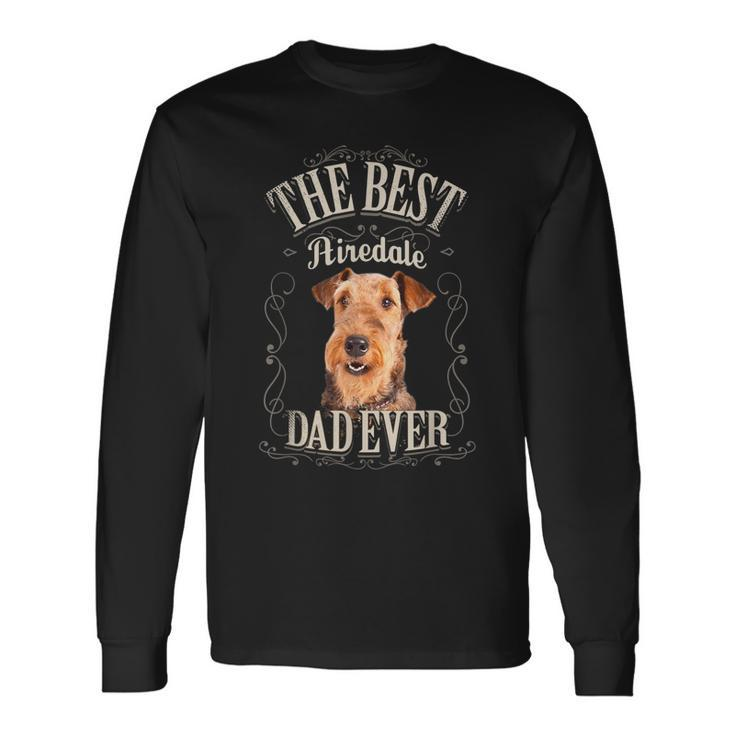 Best Airedale Dad Ever Airedale Terrier Vintage Long Sleeve T-Shirt