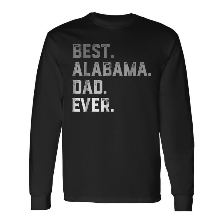 Best Alabama Dad Ever For Fathers Day Long Sleeve T-Shirt T-Shirt