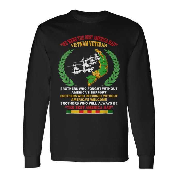 We Were The Best America Had Vietnam Veteran Brothers Who Long Sleeve T-Shirt Gifts ideas