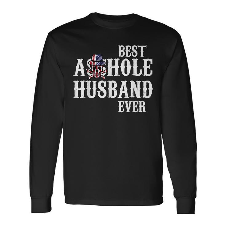 Best Asshole Husband Ever For Dad Long Sleeve T-Shirt T-Shirt