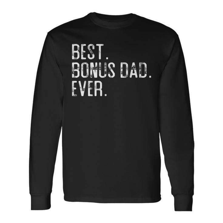 Best Bonus Dad Ever Father’S Day For Step Dad Long Sleeve T-Shirt T-Shirt