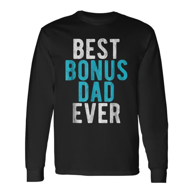 Best Bonus Dad Ever Step Dad Fathers Day Long Sleeve T-Shirt T-Shirt