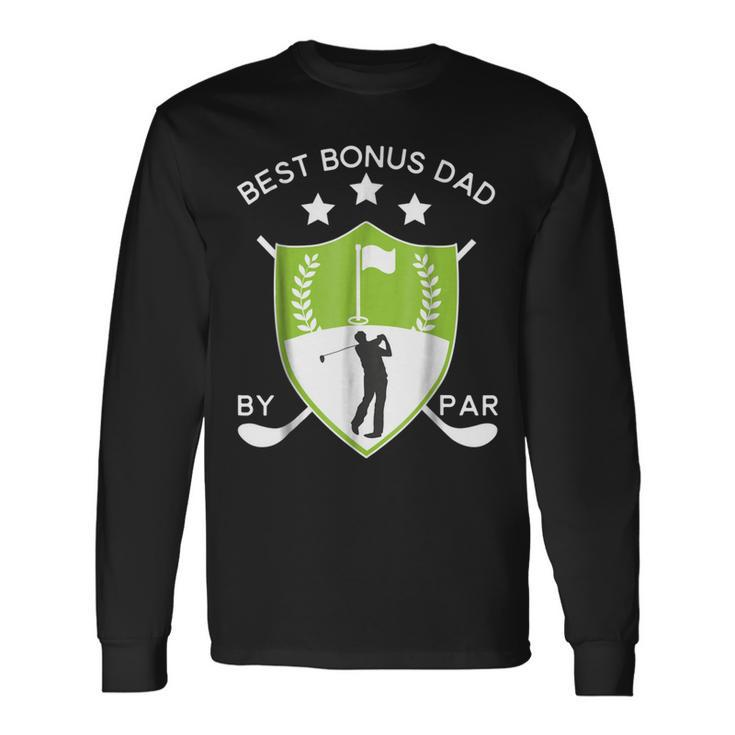 Best Bonus Dad By Par Golf Golfer Fathers Day Long Sleeve T-Shirt T-Shirt