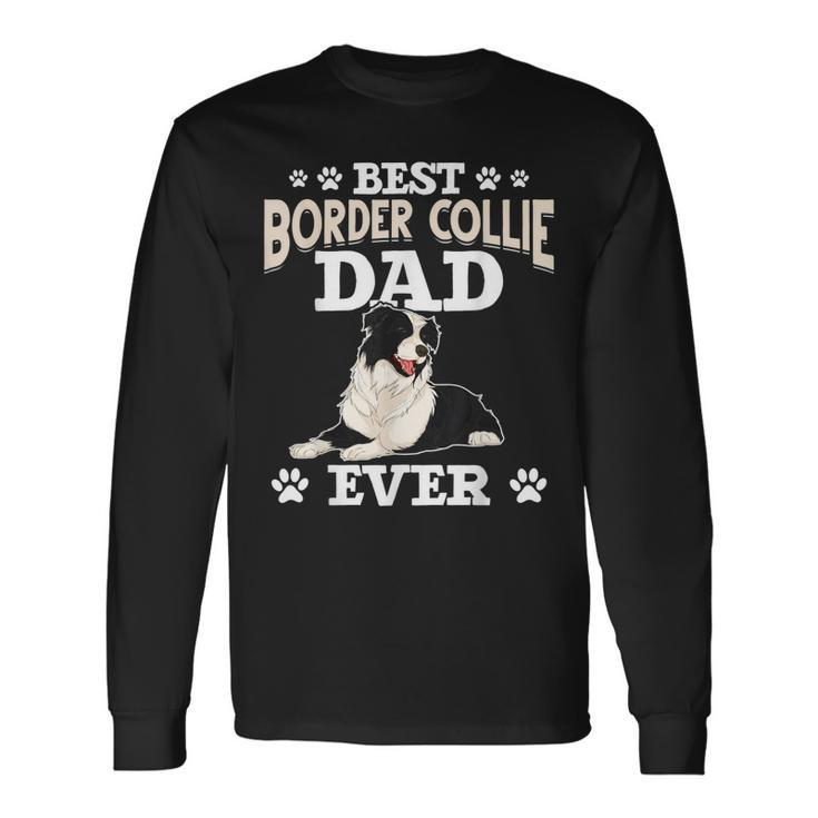 Best Border Collie Dad Ever Fathers Day Border Collie Long Sleeve T-Shirt T-Shirt